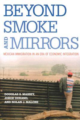 Beyond Smoke and Mirrors: Mexican Immigration in an Era of Economic Integration (Paperback)