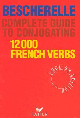 Complete Guide to Conjugating: 12,000 French Verbs (Hardcover)