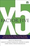 Factor Five: Transforming the Global Economy through 80% Improvements in Resource Productivity