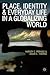 Place, Identity and Everyday Life in a Globalizing World