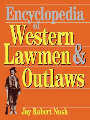 Encyclopedia Of Western Lawmen & Outlaws (Paperback)