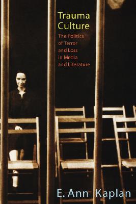 Trauma Culture: The Politics of Terror and Loss in Media and Literature (Paperback)