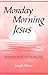 Monday Morning Jesus