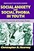 Social Anxiety and Social Phobia in Youth: Characteristics, Assessment, and Psychological Treatment (Series in Anxiety and Related Disorders)