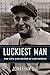 Luckiest Man: The Life and Death of Lou Gehrig (The Life and Death of Lou Gerhig)