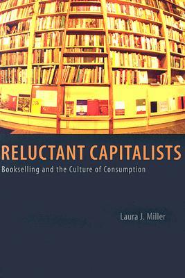 Reluctant Capitalists: Bookselling and the Culture of Consumption (Paperback)