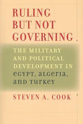 Ruling but Not Governing: The Military and Political Development in Egypt, Algeria, and Turkey (Paperback)
