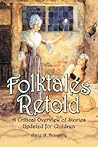 Folktales Retold: A Critical Overview of Stories Updated for Children