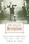 The Arts of Deception: Playing with Fraud in the Age of Barnum The Arts of Deception: Playing with Fraud in the Age of Barnum