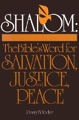Shalom: The Bible's Word for Salvation, Justice, and Peace (Paperback)