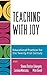Teaching with Joy: Educational Practices for the Twenty-First Century