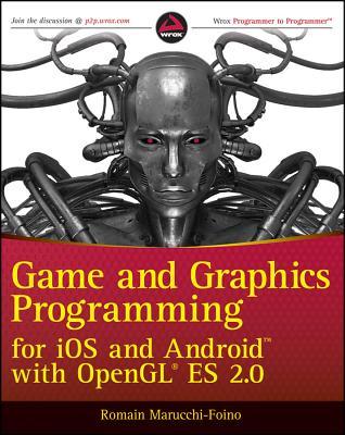 Game and Graphics Programming for iOS and Android with OpenGL ES 2.0 (Wrox Programmer to Programmer)