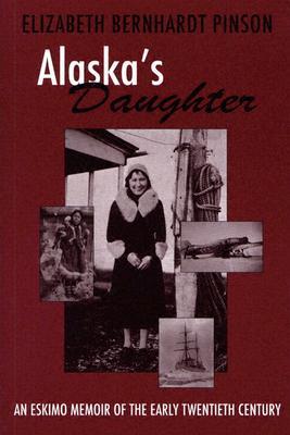 Alaska's Daughter: An Eskimo Memoir of the Early Twentieth Century (Paperback)