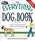 The Everything Dog Book: Learn to train and understand your furry best friend!