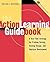 The Action Learning Guidebook: A Real-Time Strategy for Problem Solving, Training Design, and Employee Development