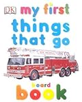 My First Things That Go Board Book