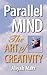 Parallel Mind, The Art of Creativity by Aliyah Marr