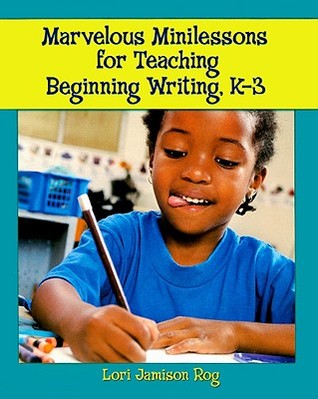 Marvelous Minilessons for Teaching Beginning Writing, K-3 (Paperback)