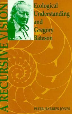 A Recursive Vision: Ecological Understanding and Gregory Bateson