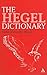 The Hegel Dictionary (Continuum Philosophy Dictionaries, 3)