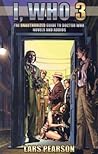 I, Who 3: The Unauthorized Guide to Doctor Who Novels and Audios I, Who 3: The Unauthorized Guide to Doctor Who Novels and Audios