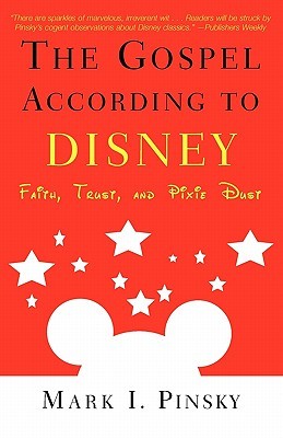 The Gospel According to Disney: Faith, Trust, and Pixie Dust (Paperback)