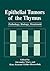 Epithelial Tumors of the Thymus by Alexander Marx