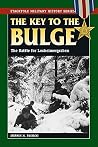 The Key to the Bulge: The Battle for Losheimergraben The Key to the Bulge: The Battle for Losheimergraben