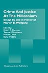 Crime and Justice at the Millennium: Essays by and in Honor of Marvin E. Wolfgang Crime and Justice at the Millennium: Essays by and in Honor of Marvin E. Wolfgang