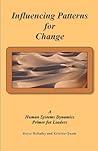 Influencing Patterns For Change:: A Human Systems Dynamics Primer For Leaders