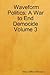Waveform Politics; A War to End Democide Volume 3