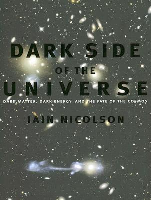 Dark Side of the Universe: Dark Matter, Dark Energy, and the Fate of the Cosmos (Hardcover)