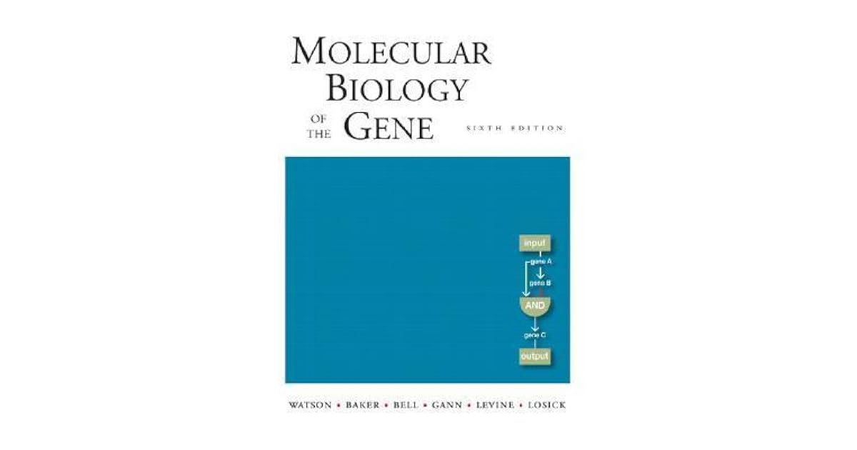 Molecular Biology of the Gene by James D. Watson