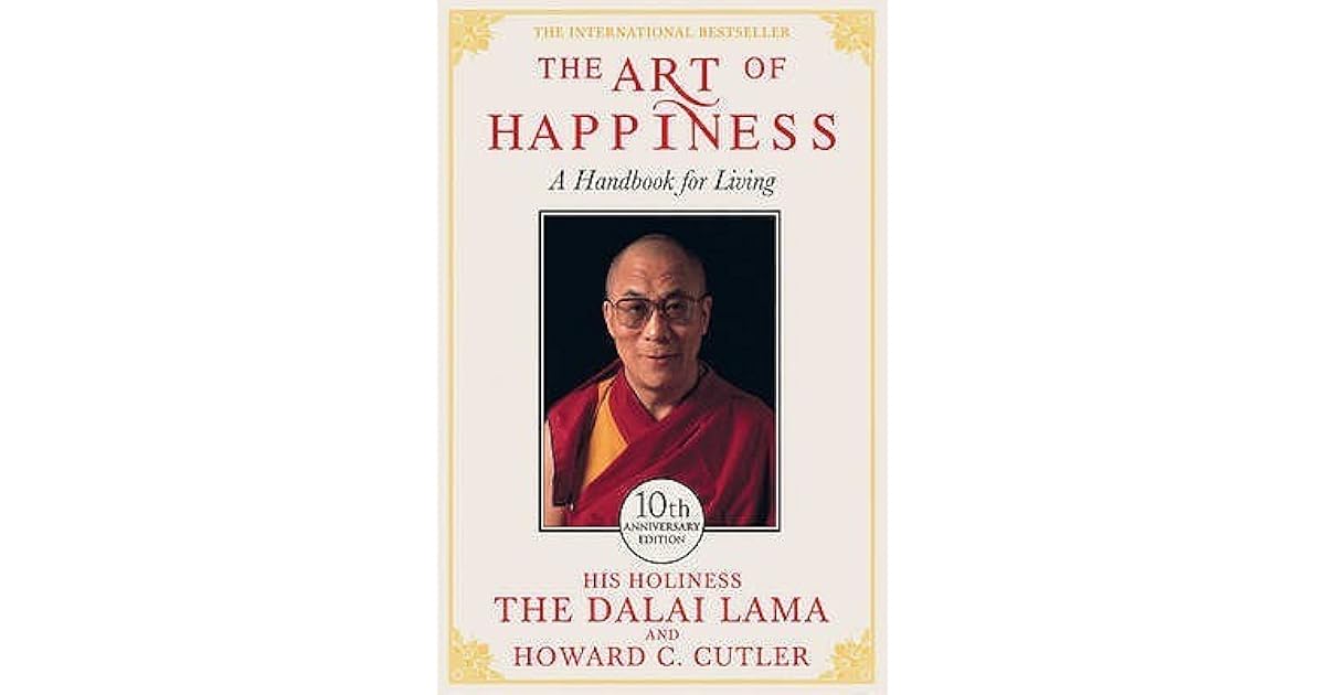 The Art Of Happiness A Handbook For Living by Dalai Lama XIV