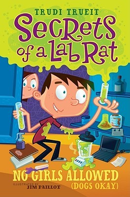 No Girls Allowed (Dogs Okay) (Secrets of a Lab Rat, #1)