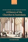 A History of the Churches in Australasia (Oxford History of the Christian Church)