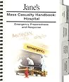 Jane's Mass Casualty Handbooks - Hospital: Emergency Preparedness and Response