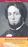 Herman Melville: Moby Dick and Other Works (Writers and Their Works)