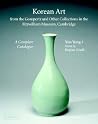 Korean Art from the Gompertz and Other Collections in the Fitzwilliam Museum: A Complete Catalogue (Fitzwilliam Museum Publications) Korean Art from the Gompertz and Other Collections in the Fitzwilliam Museum: A Complete Catalogue (Fitzwilliam Museum Publications)
