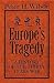 Europe's Tragedy: A History...