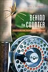 Behind the Counter: Fly-Fishing Tips, Techniques and Shortcuts