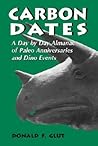 Carbon Dates: A Day by Day Almanac of Paleo Anniversaries and Dino Events