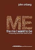 The Me I Want to Be: Becoming God&#x27;s Best Version of You 