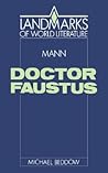 Mann: Doctor Faustus (Landmarks of World Literature) Mann: Doctor Faustus (Landmarks of World Literature)