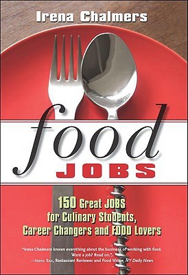 Food Jobs: 150 Great Jobs for Culinary Students, Career Changers and FOOD Lovers (Paperback)