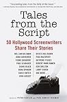 Tales from the Script: 50 Hollywood Screenwriters Share Their Stories Tales from the Script: 50 Hollywood Screenwriters Share Their Stories