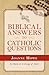Biblical Answers to Catholic Questions by Joanne Howe