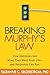 Breaking Murphy's Law: How Optimists Get What They Want from Life - and Pessimists Can Too