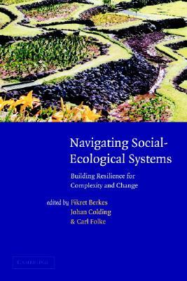 Navigating Social-Ecological Systems: Building Resilience for Complexity and Change (Hardcover)