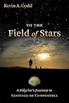 To the Field of Stars by Kevin A. Codd